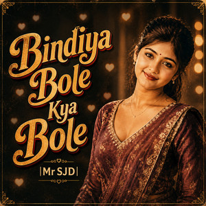 Bindiya Bole Kya Bole by Mr SJD