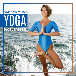 Background Yoga Sounds - Perfect Calm, Inner Focus, Meditation Music Zone, Yoga Music, Chakra Balancing, Mindfulness Ambient Sounds album
