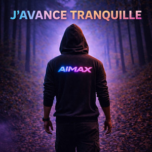 AIMAX - J'avance tranquille