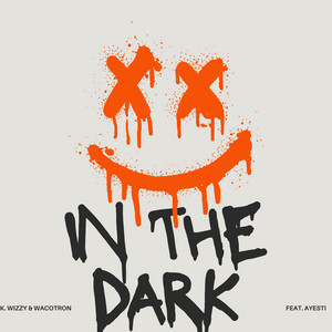 In The Dark by K. Wizzy, Ayestí, Wacotron
