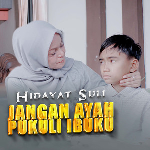 Hidayat Suli - Jangan Ayah Pukuli Ibuku