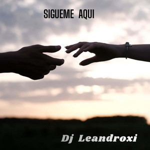 Sigueme Aqui by Dj Leandroxi