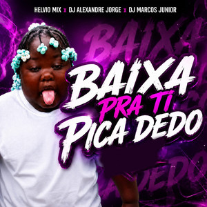 Baixa pra ti picar dedo by Helvio Mix, Dj Alexandre Jorge, Dj Marcos Junior