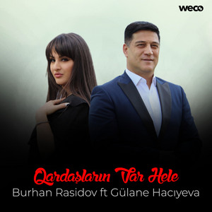 Burhan Rasidov - Qardaşların Var Hele (feat. Gülane Hacıyeva)