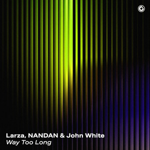 Way Too Long by Larza, NANDAN, John White
