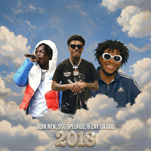 2018 by Zay Da God, Quin Nfn, SSG Splurge