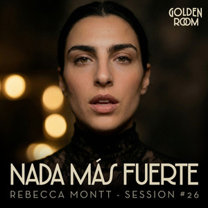 Rebecca Montt - Nada Más Fuerte - SESSION #26