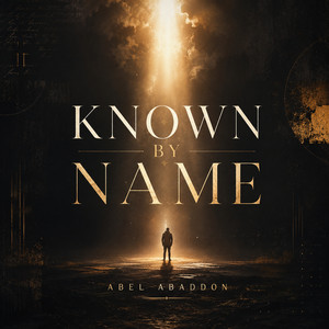 Known by Name by Abel Abaddon
