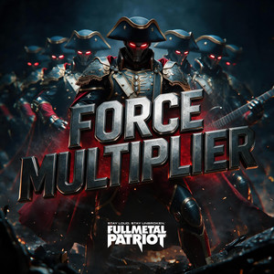 Force Multiplier by Full Metal Patriot
