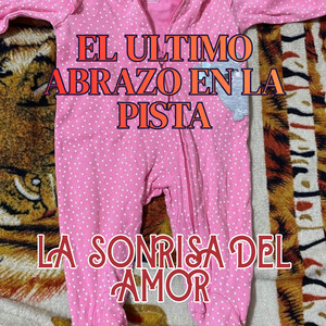 EL ULTIMO ABRAZO EN LA PISTA by LA SONRISA DEL AMOR