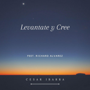 Levántate y cree (with Richard Alvarez)