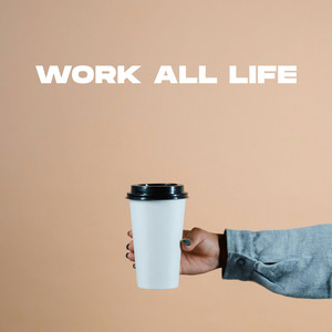 Work All Life by Eric Johan