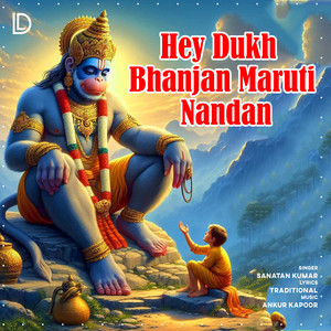 Hey Dukh Bhanjan Maruti Nandan
