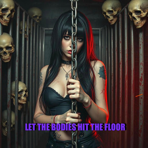 Let The Bodies Hit The Floor by SpookyDoo