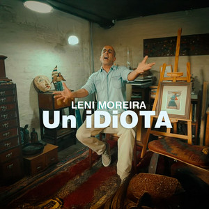 Leni Moreira - Un Idiota