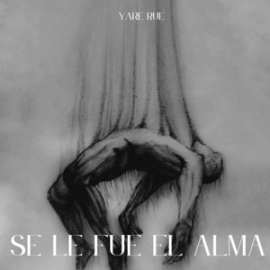 se le fue el alma by Yare Rue
