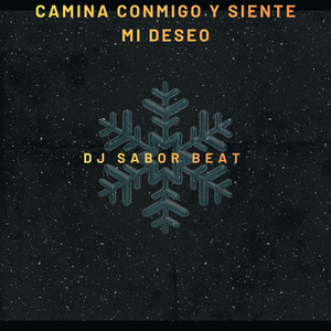 Camina Conmigo y Siente Mi Deseo by DJ SABOR BEAT