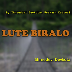 Shreedevi Devkota & Prakash Katuwal - Lute Biralo