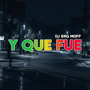 DJ BRG MOFF - Y Que Fue