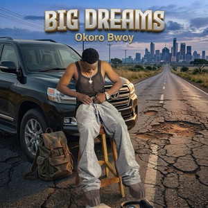 Big Dreams by Okoro Bwoy