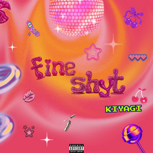 Fine Shyt by Kiyagi