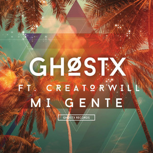 GHØSTX - Mi Gente (feat. Creatorwill)