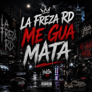 Me Gua Mata by La Freza Rd