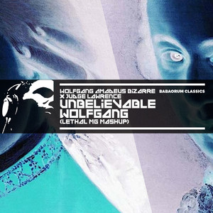 Unbelievable Wolfgang - Lethal MG Mashup by Wolfgang Amadeus Bizarre, Judge Lawrence, Lethal MG
