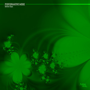Better Days by Performative Mode
