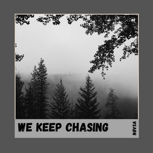 We keep chasing by NØVSA
