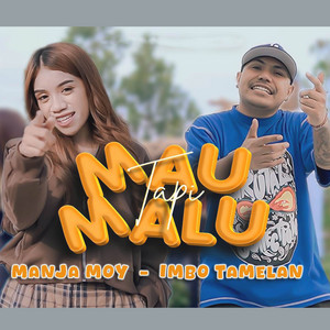Mau Tapi Malu by MANJA MOOY, IMBO TAMELAN