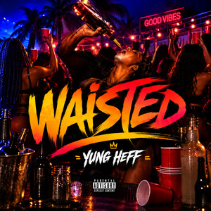 Waisted by Yung Heff