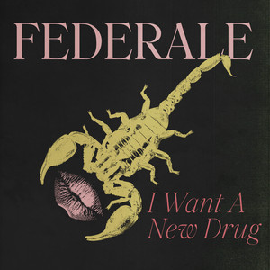 I Want A New Drug by Federale