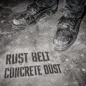Concrete Dust by Rust Belt