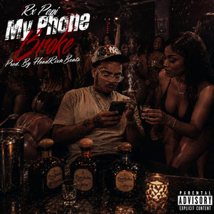 My Phone Broke by Rx Papi