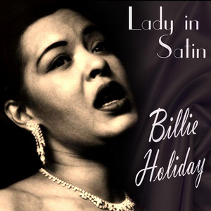 Lady In Satin - Compilation by Billie Holiday | Spotify