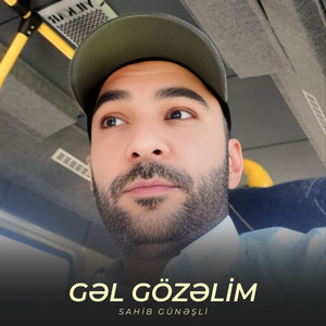 Gəl Gözəlim by Sahib Günəşli