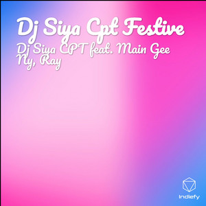 Dj Siya Cpt Festive by Dj Siya CPT, Main Gee Ny, Ray