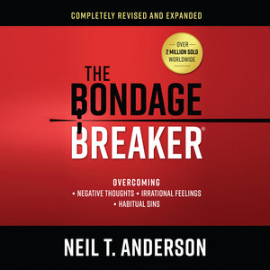 The Bondage Breaker [Overcoming Negative Thoughts, Irrational Feelings, Habitual Sins (Unabridged)]