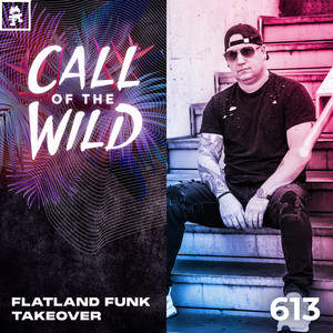 Monstercat Call of the Wild — 613 - Monstercat Call of the Wild: Flatland Funk Takeover (2026)