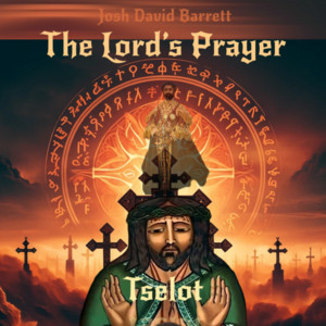 Josh David Barrett - Tselot (The Lord’s Prayer)