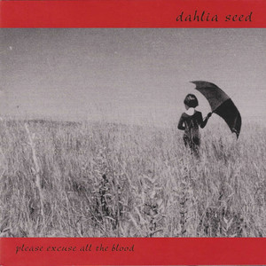 Dahlia Seed — Please Excuse All The Blood (2026)