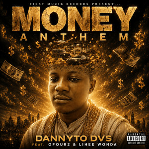 Money Anthem by Dannyto Dvs, Ofour2, Lihee Wonda