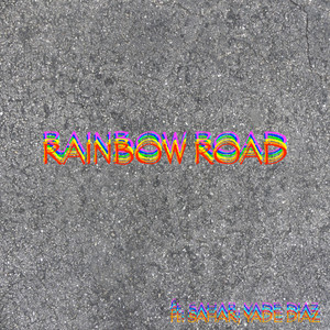 Rainbow Road by Pseudo Ra, Sahar, Yade Diaz