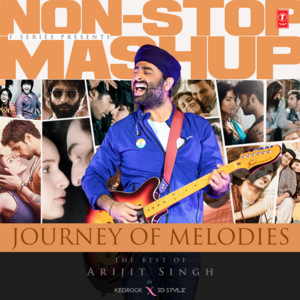 Arijit Singh, Palak Muchhal, Chinmayi Sripada, Samira Koppikar, Alka Yagnik, Amaal Mallik, Tulsi Kumar, Mithoon, Antara Mitra, Neha Kakkar, Rochak, Shashaa Tirupati, Shilpa Rao, Nikhita Gandhi, Manan Bhardwaj, Jonita Gandhi, Vishal Dadlani & Sheykhar Ravjiani - Journey of Melodies: The Best of Arijit Singh Non-Stop Mashup