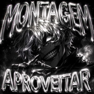 MONTAGEM APROVEITAR