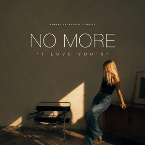 No More I Love You's by Robert Georgescu, White