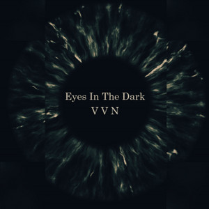 Eyes In The Dark by VVN