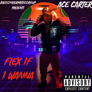 Flex if i wanna by Ace Carter