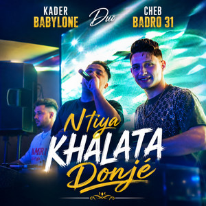 Ntiya Khalata Donjé by Kader Babylone, Cheb Badro 31, Dib El3ajib